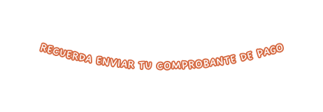 Recuerda enviar tu comprobante de pago